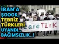 İRANDA Kİ TÜRKLER KİM.? TÜRKİYE'NİN GÜCÜ İRANDAKİ TÜRKLERİ UYANDIRDI.İRAN TÜRKLERİNE BAĞIMSIZLIK..!