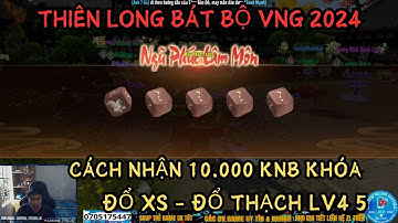 THIÊN LONG BÁT BỘ VNG 2024: CÁCH NHẬN 10.000 KNB KHÓA VỚI TÍNH NĂNG ĐỔ XS- NGỌC KHẢM LV4 5  -TLBB
