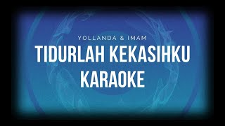 TIDURLAH KEKASIHKU KARAOKE MIDI LIRIK - Yollanda & Imam I TIK TOK SMULE SONG COVER