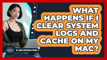 What Happens If I Clear System Logs And Cache On My Mac? - All About Operating Systems