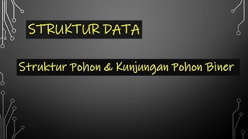 Struktur Data Pertemuan 10 - Struktur Pohon & Kunjungan Pohon Biner