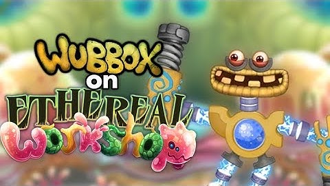 WHAT IF: Common Wubbox on Ethereal Workshop (Not Animated)