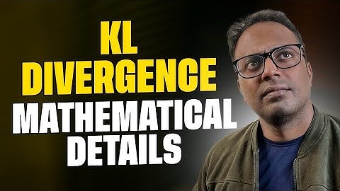 KL Divergence - Intuition and Math Clearly Explained