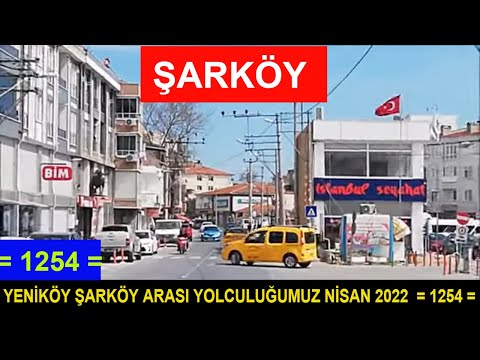 YENİKÖY ŞARKÖY ARASI YOLCULUĞUMUZ NİSAN 2022  = 1254 =