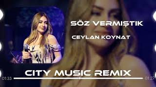 Ceylan Koynat - Söz Vermiştik ( City Music Remix ) Sen Doğruydun Bense Sahte Resimi