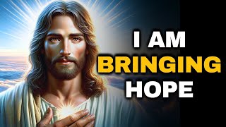 I AM BRINGING HOPE | Message From God | The Blessed Message