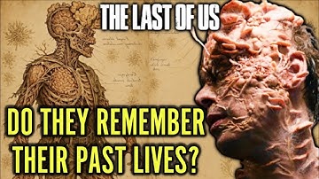 Infected Anatomy Explored (The Last Of Us) - Do They Remember Their Past Lives? Are They Mutating?