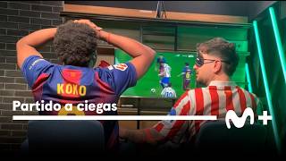 Blindfolded match: KokoDC and Vitu dare to experience Atlético de Madrid - FC Barcelona without w...