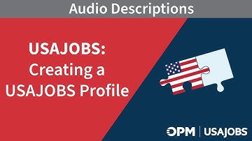 USAJOBS: Creating a USAJOBS Profile (Audio Description)