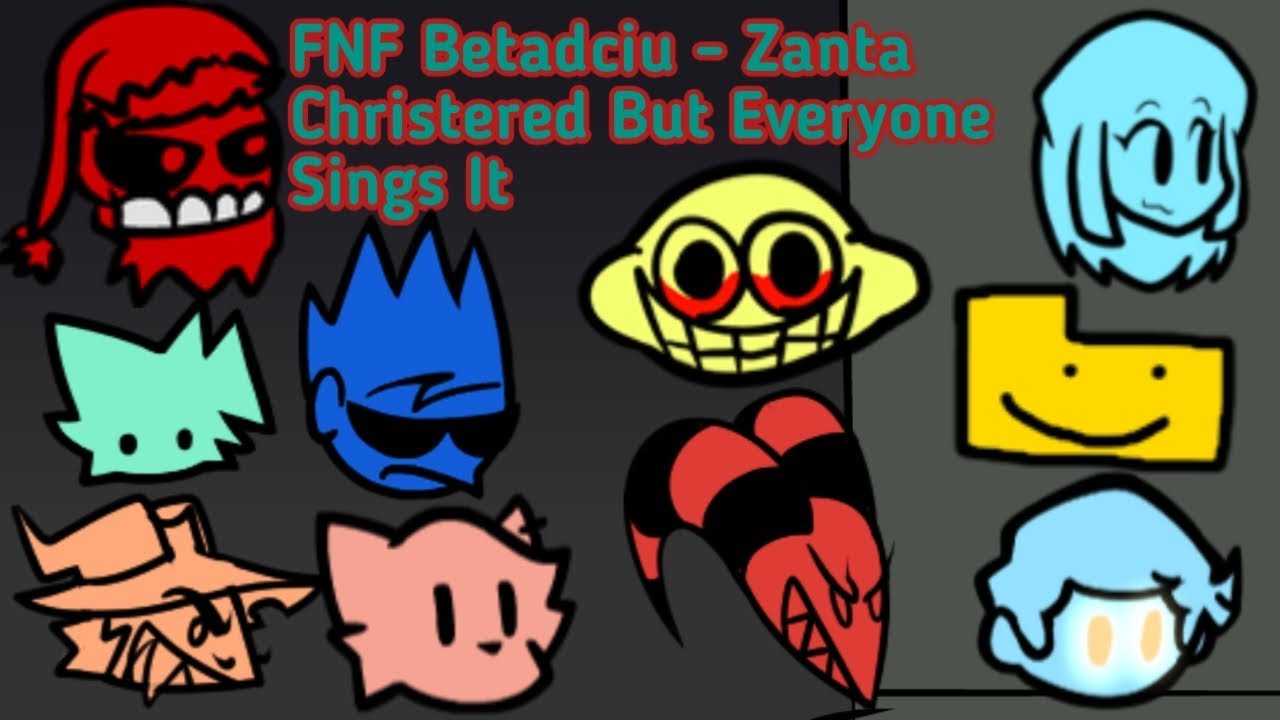 FNF Betadciu - Zanta Christered Remix But Everyone Sings It