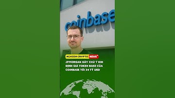 JPMorgan gây chú ý khi định giá token Base của Coinbase tới 34 tỷ USD