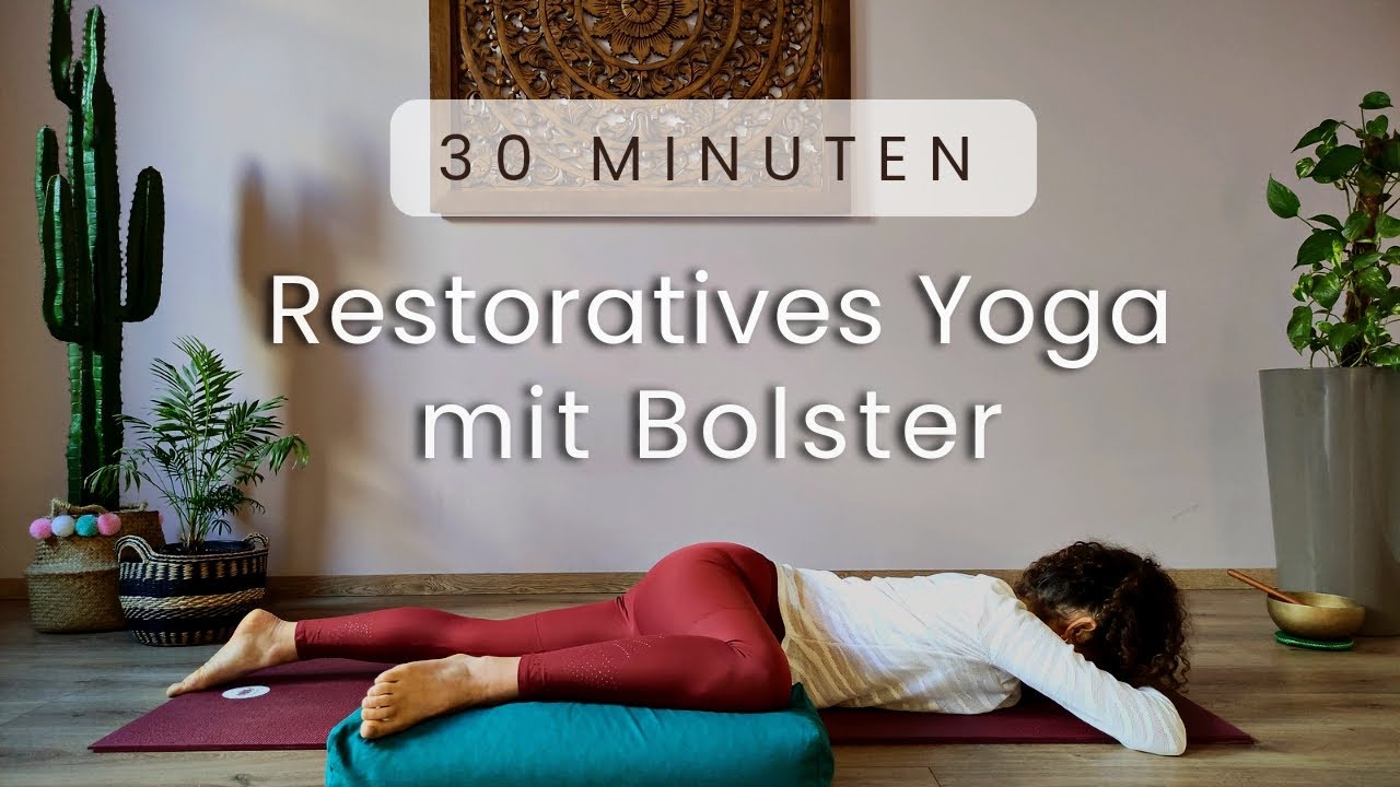 30 MINUTEN RESTORATIVE YOGA MIT BOLSTER (deutsch) Innere Ruhe finden