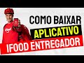 Como Instalar Ifood para Entregadores