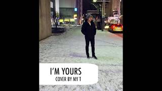 Im Yours - Jason Mraz Myyt Official Cover