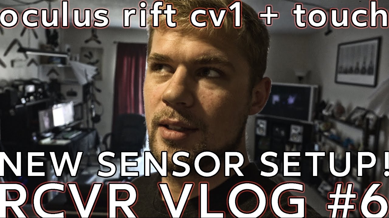 NEW SENSOR SETUP! Oculus + Touch - RCVR VLOG - YouTube