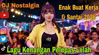 Dj Tembang Kenangan Enak Banget  Lagu Kenangan Pelepas Lelah  Jedag Jedug  Bass 2026