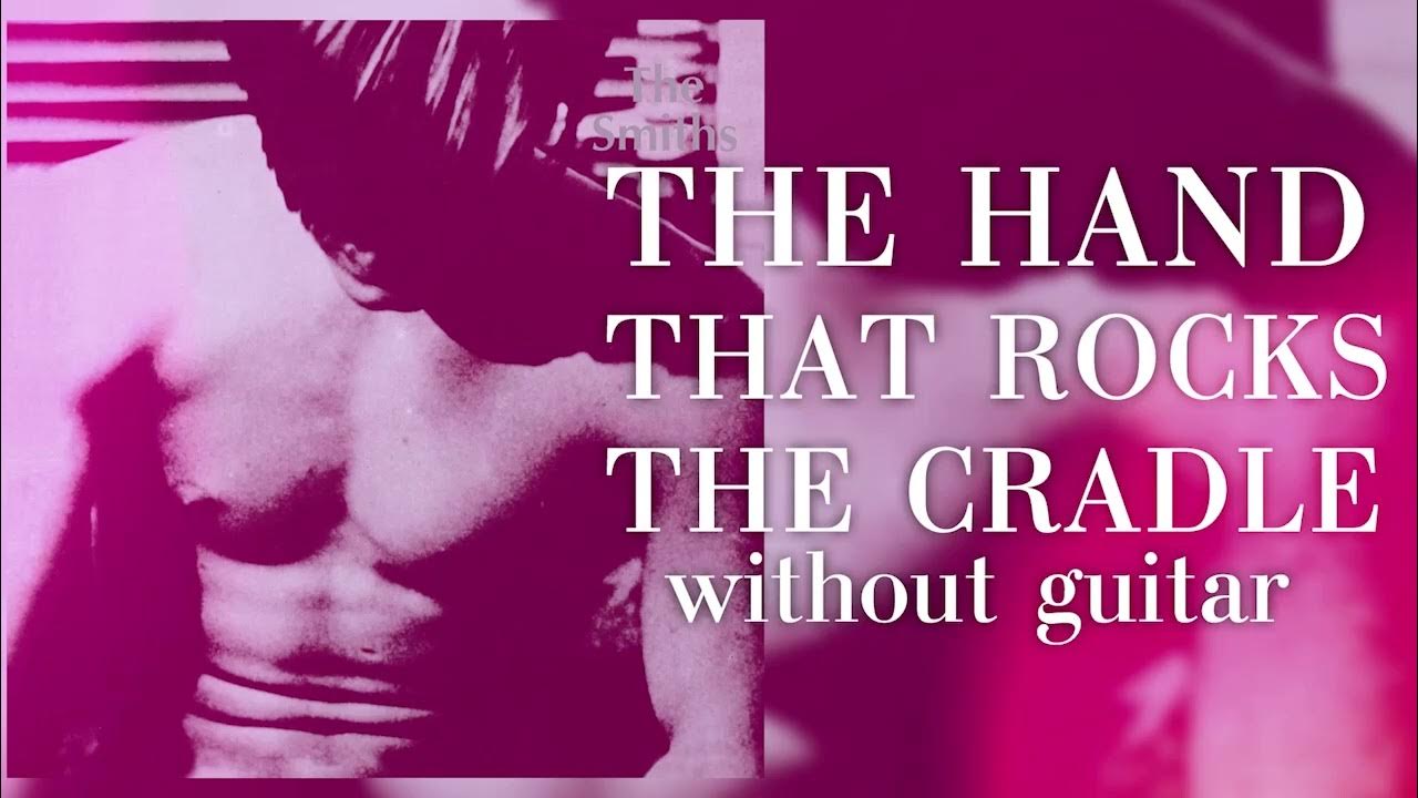The Hand That Rocks the Cradle but Without Guitar YouTube