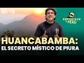 Huancabamba: serranías de Piura y sus secretos ocultos 🔮🌿 | Reportaje al Perú Mp3 Song