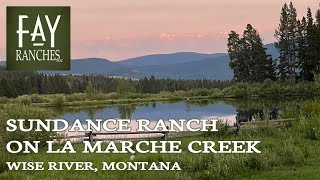 Montana Property For Sale | Sundance Ranch On La Marche Creek | Wise River, MT