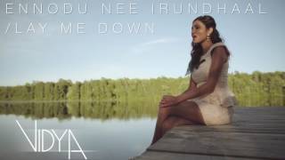 Sam Smith - Lay Me Down | Ennodu Nee Irundhaal (Vidya Vox Mashup Cover)