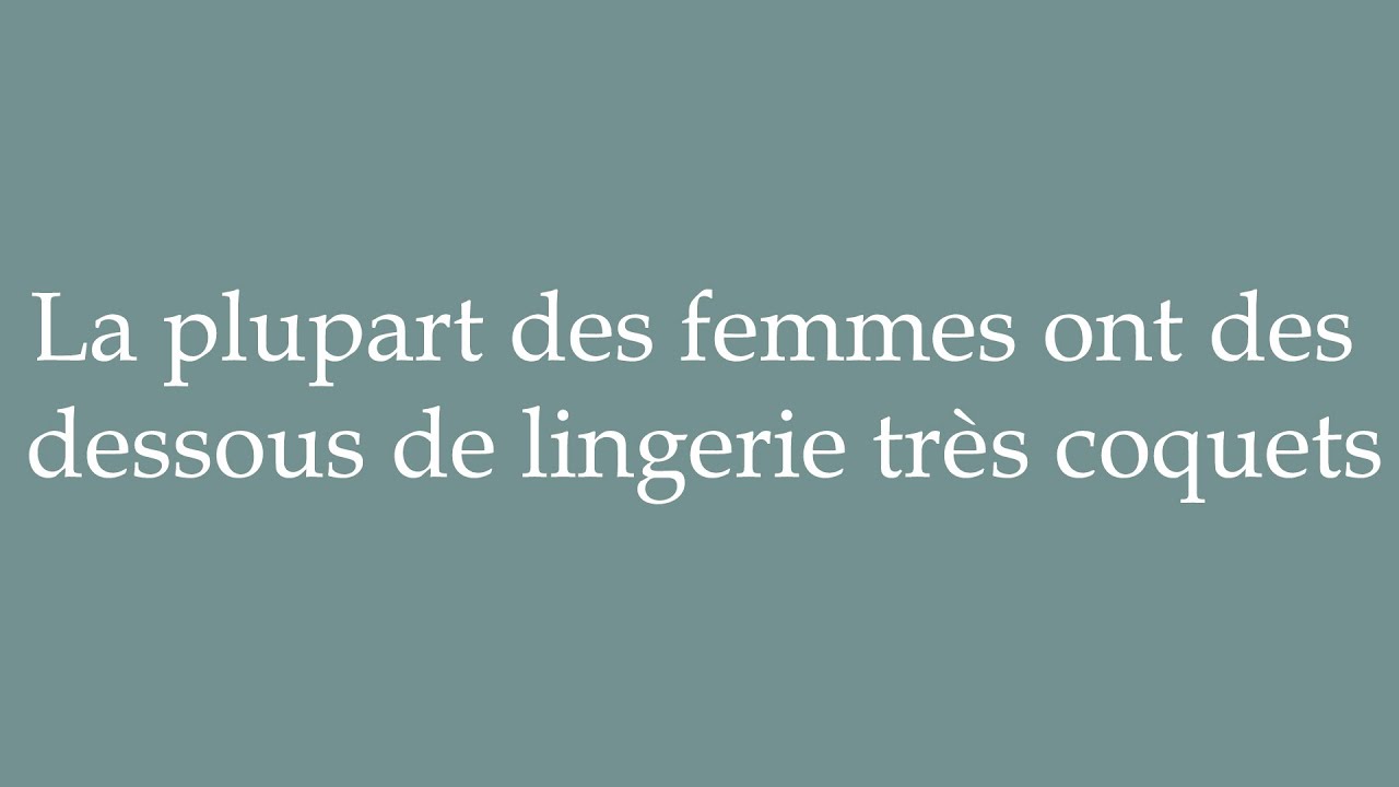How to Pronounce ''La plupart des femmes ont des dessous de lingerie