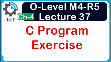 O-Level M4 R5 | C Program Exercise | Lecture 37 | UPCISS