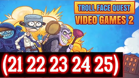 Troll Face Quest Video Games 2 Level 21 22 23 24 25 Solution Android