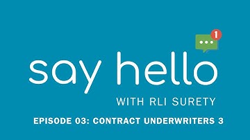 Say Hello to RLI Surety - Episode 03: Contract Underwriters