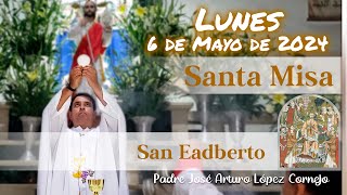 ✅ MISA DE HOY lunes 6 de Mayo 2024  Padre Arturo Cornejo