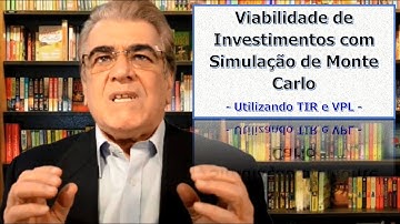 Viabilidade de Investimentos com Simulação de Monte Carlo - Utilizando TIR e VPL -