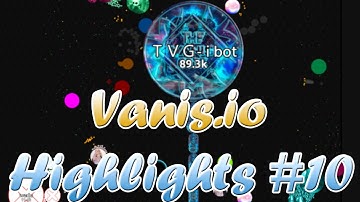 Vanis io Highlights #10