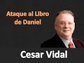 Cesar Vidal -  Ataque al libro de Daniel