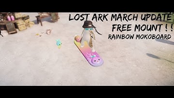 Lost Ark Rainbow Mokoboard Free Gift Mount March Update Skins