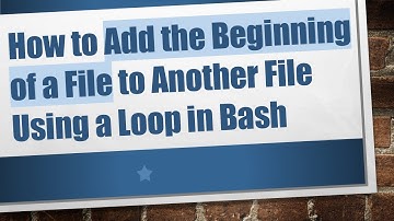 How to Add the Beginning of a File to Another File Using a Loop in Bash
