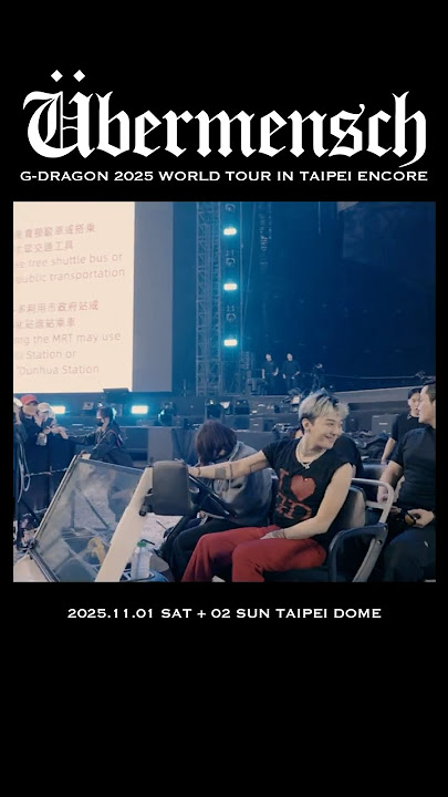 #GDRAGON #2025WORLDTOUR #Übermensch IN #TAIPEI