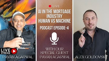 Podcast EP 04: "AI in the mortgage industry. Human vs Machine" with our special guest Pavan Agarwal