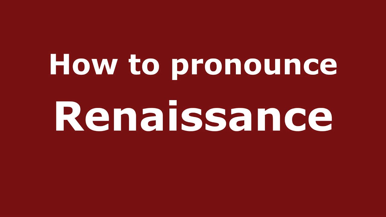 How to Pronounce Renaissance YouTube