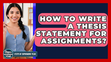 How To Write A Thesis Statement For Assignments? - Steps to Sophomore Year