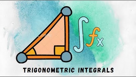 Calculus II: Trigonometric Integrals
