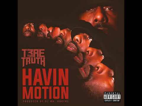 Trae Tha Truth - Havin Motion (Official Audio) 