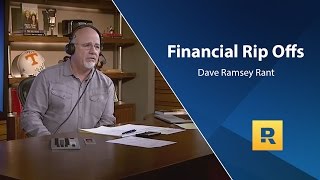 Financial Rip Offs  Dave Ramsey Rant