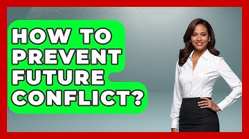 How To Prevent Future Conflict? - The Personal Growth Path