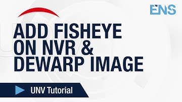 UNV Add Fisheye on NVR & Dewarp Image - Uniview