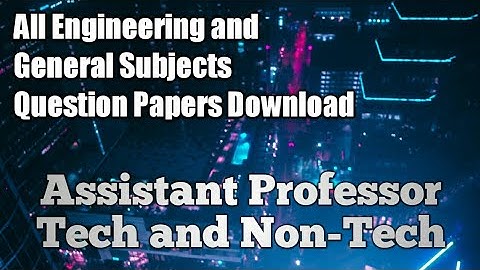 All Engineering Subjects Question Papers | Assistant Professor Tech and Non Tech | trueindianpatriot