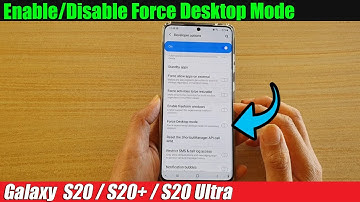 Galaxy S20/S20+: How to Enable/Disable Force Desktop Mode