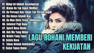 Pujian Rohani Pagi Hari Menggetarkan Hati | Lagu Rohani Kristen