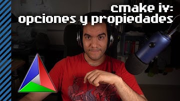 Tutorial de CMake en español - parte 4, opciones y propiedades