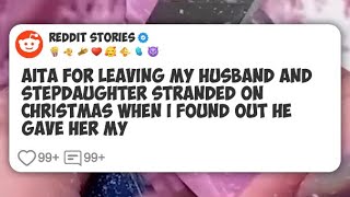 AITA for Leaving My Husband And Stepdaughter Stranded On Christmas When I Found Out He #reddit 