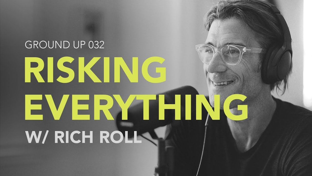 Ground Up 032 – Risking Everything w/ Rich Roll