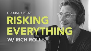 Ground Up 032  Risking Everything w/ Rich Roll